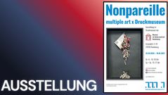 Nonpareille - multiple art x Druckmuseum